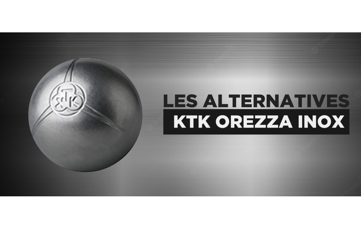 Les alternatives à la boule de pétanque KTK Orezza Inox